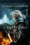 [The Witcher 03] • Il battesimo del fuoco · La saga di Geralt di Rivia